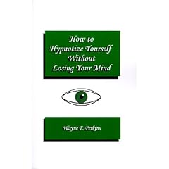 How to Hypnotize Yourself... without Losing Your Mind: A Self-hypnosis Training Program for Students and Educators