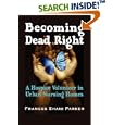 Becoming Dead Right: A Hospice Volunteer in Urban Nursing Homes by Frances Shani Parker