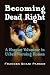 Search : Becoming Dead Right: A Hospice Volunteer in Urban Nursing Homes