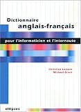 Dictionnaire anglais-français pour l informaticien et l internaute