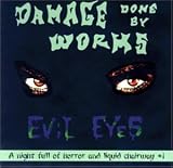 Damage Done By Worms -  Evil Eyes