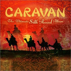 Caravan - Caravan: The Ultimate Silk Road Album - Zortam Music