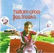 Cay-Nature Creates Freaks