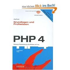 PHP 4, Grundlagen und Profiwissen. Webserver- Programmierung unter Windows und Linux