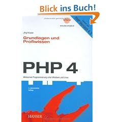 PHP 4 Grundlagen und Profiwissen: Webserverprogrammierung unter Windows und Linux