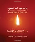Spot of Grace: Remarkable Stories of How You DO Make a Difference
