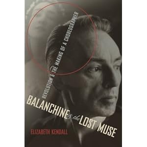 Balanchine and the Lost Muse: Revolution and the Making of a Choreographer