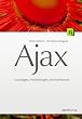 Ajax: Grundlagen, Frameworks und Praxisl�sungen