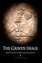 The Graven Image: Representation in Babylonia and Assyria (Archaeology, Culture, and Society)