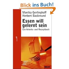 Essen will gelernt sein: Ein Arbeits- und Rezeptbuch (Beltz Ratgeber)