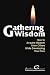 Used : Gathering Wisdom: How to Acquire Wisdom from Others While Developing Your Own