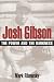 Josh Gibson: THE POWER AND THE DARKNESS