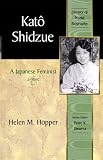 Kato Shidzue: A Japanese Feminist  (Library of World Biography Series) (Library of World Biography)