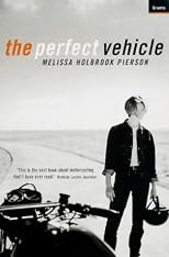 The Perfect Vehicle: What It is about Motorcycles