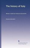 The history of Italy: Written in Italian by Francesco Guicciardini