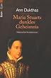 Maria Stuarts dunkles Geheimnis.