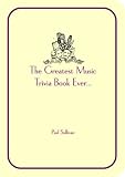 The Greatest Music Trivia Book Ever...
