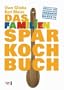 Das Familiensparkochbuch: G�nstig und ausgewogen ern�hren nach dem Regelsatz Hartz IV