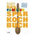Das Familiensparkochbuch: G�nstig und ausgewogen Ern�hren nach dem Regelsatz Hartz IV