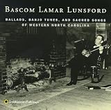 Ballads, Banjo Tunes, And Sacred Songs Of Western North Carolina