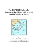 Review ICON Group International, Inc.  / The 2007-2012 Outlook for Computer Hard Disks with at Least 40GB Capacity in Japan