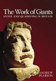 The work of giants : stone and quarrying in Roman Britain