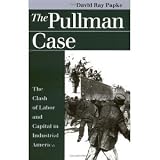 Pullman Case (Landmark Law Cases & American Society) [Paperback] [1999] David Ray Papke, N. E. H. Hull, Peter Charles Hoffer
