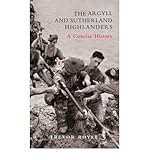 The Argyll and Sutherland Highlanders : a concise history