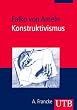 Konstruktivismus: Die Grundlagen systemischer Therapie, Beratung und Bildungsarbeit (Uni-Taschenb�cher M)