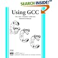 Using GCC: The GNU Compiler Collection Reference Manual for GCC... by Richard M. Stallman and Gcc Developer Community