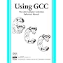 Using GCC: The Gnu Compiler Collection Reference by Richard M. Stallman