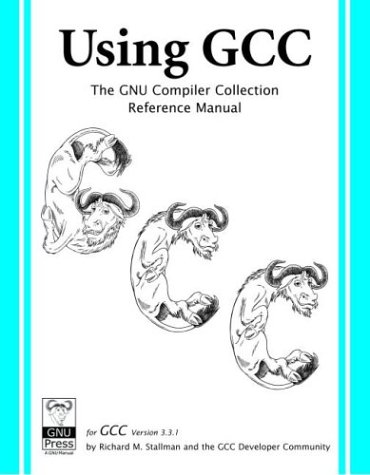 Using GCC: The GNU Compiler Collection Reference Manual for GCC
