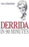 Derrida in 90 Minutes: Philosophers in 90 Minutes