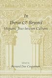 In Iberia And Beyond : Hispanic Jews Between Cultures :  Proceedings Of A Symposium To Mark The 500th Anniversary  Of The Expulsion Of Spanish Jewry