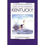 a canoeing and kayaking guide to the streams of kentucky
