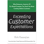 Exceeding Customer Expectations: What Enterprise, America's #1 car rental company, can teach you about creating lifetime customers book cover