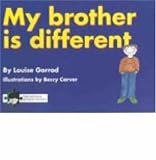 My Brother Is Different: A Book for Young Children Who Have a Brother or Sister with Autism