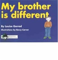My Brother Is Different: A Book for Young Children Who Have a Brother or Sister with Autism