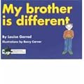 My Brother is Different: A Book for Young Children Who Have a Brother or Sister with Autism