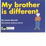 My Brother is Different: A Book for Young Children Who Have a Brother or Sister with Autismby Louise Gorrod