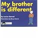 My Brother is Different: A Book for Young Children Who Have a Brother or Sister with Autism