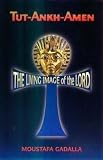 Tut-Ankh-Amen: The Living Image of the Lord