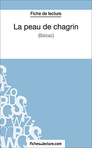 La peau de chagrin de Balzac (Fiche de lecture): Analyse complète de l'oeuvre (French Edition)