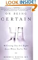 On Being Certain: Believing You Are Right Even When You're Not