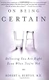 On Being Certain: Believing You Are Right Even When You`re Not