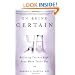 On Being Certain: Believing You Are Right Even When You're Not