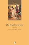 El siglo de la conquista (Spanish Edition)