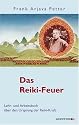 Das Reiki-Feuer - Lehr- und Arbeitsbuch &uuml;ber den Ursprung der Reiki-Kraft