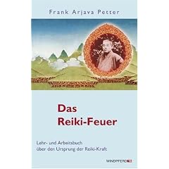 Das Reiki-Feuer - Lehr- und Arbeitsbuch �ber den Ursprung der Reiki-Kraft