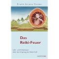 Das Reiki-Feuer - Lehr- und Arbeitsbuch �ber den Ursprung der Reiki-Kraft